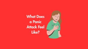 What Does a Panic Attack Feel Like Emotionally and Mentally?