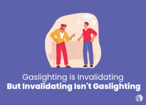 Gaslighting vs Invalidation: 12 Key Differences You Need to Know